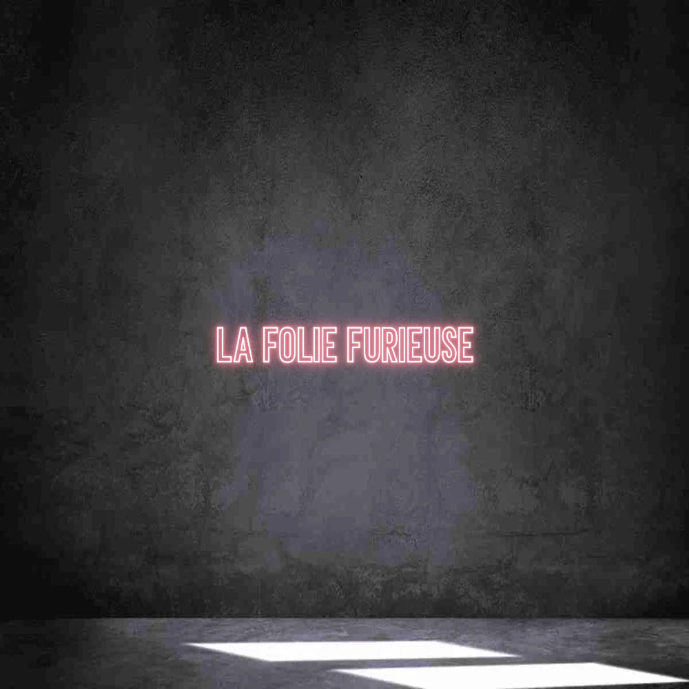 Néon personnalisé: La folie Furi...