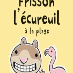 WATT, Mélanie: Frisson l'écureuil à la plage