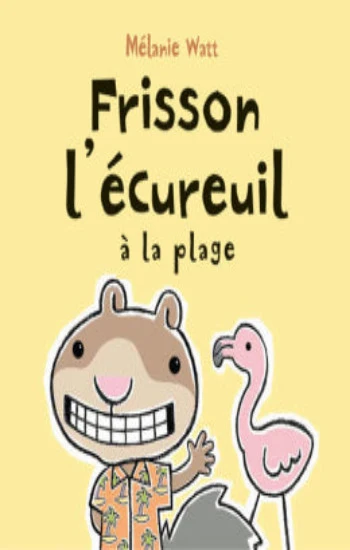 WATT, Mélanie: Frisson l'écureuil à la plage